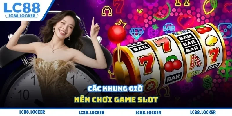 Cách canh giờ nổ hũ chuẩn xác theo lịch sử