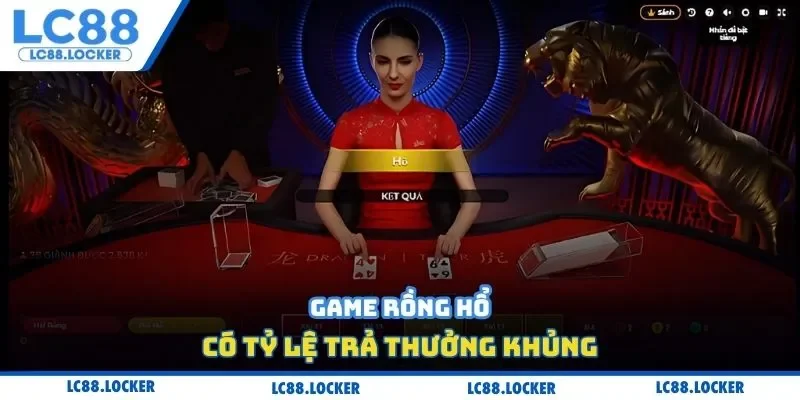 Game rồng hổ có tỷ lệ trả thưởng khủng
