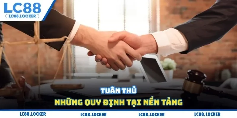 Tuân thủ những quy định tại nền tảng