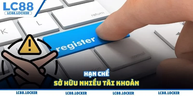 Hạn chế sở hữu nhiều tài khoản