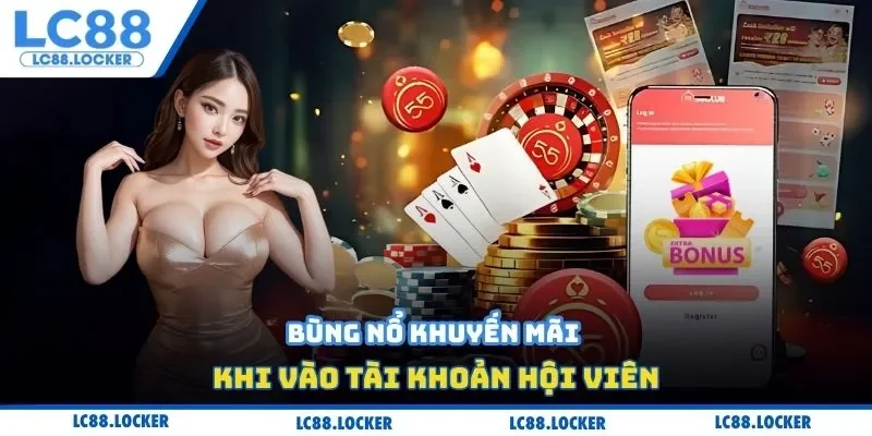 Bùng nổ khuyến mãi khi vào tài khoản hội viên