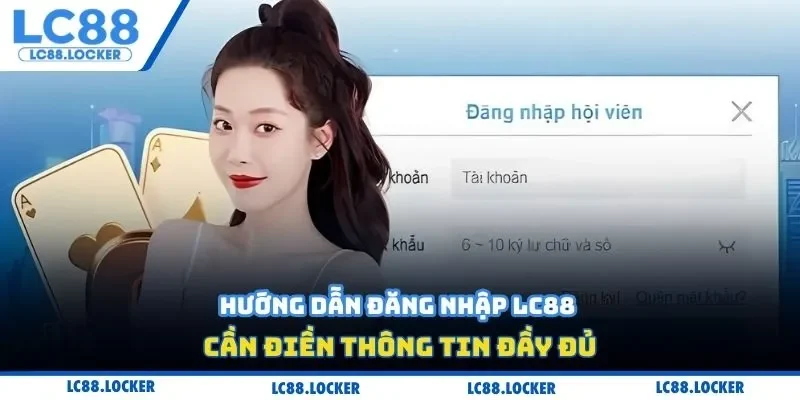 Hướng dẫn đăng nhập lc88 cần điền thông tin đầy đủ