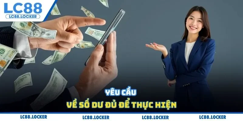 Yêu cầu về số dư đủ để thực hiện