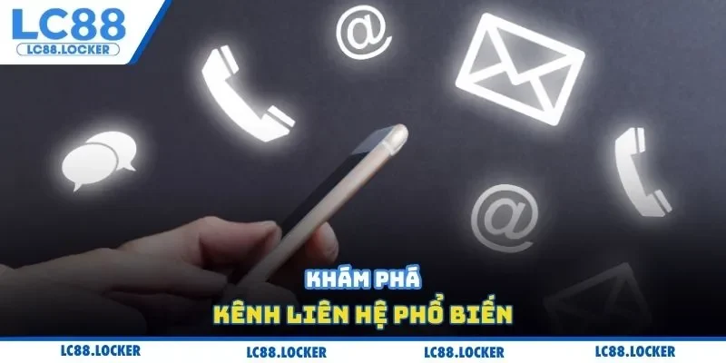 Khám phá kênh liên hệ phổ biến