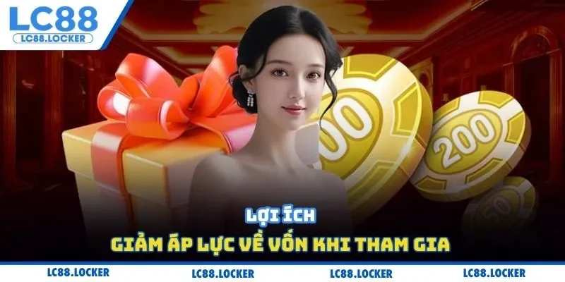 Lợi ích giảm áp lực về vốn khi tham gia